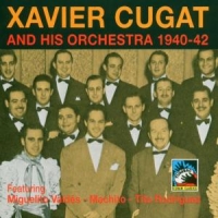 Cugat, Xavier -orchestra- And His Orchestra 1940-42