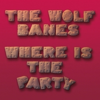 Wolf Banes, The Where Is The Party