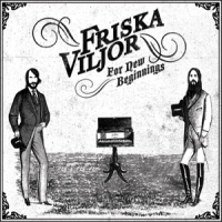Friska Viljor For New Beginnings