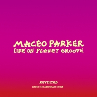 Parker, Maceo Life On Planet Groove Revisited