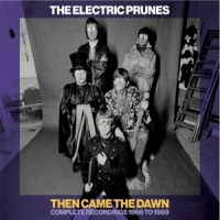Electric Prunes Then Came The Dawn - Complete Recordings 1966-1969