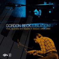 Beck, Gordon Jubilation Truis Quartets And Septets In Sessions 1964-