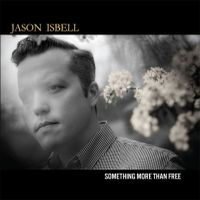 Isbell, Jason Something More Than Free