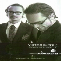 Documentaire Viktor & Rolf  Because We Re Worth