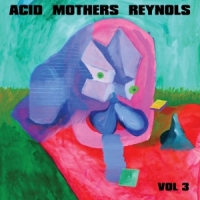 Acid Mothers Reynols Vol. 3