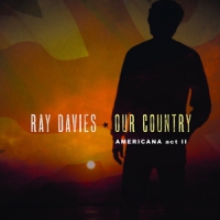 Davies, Ray Our Country: Americana Act 2