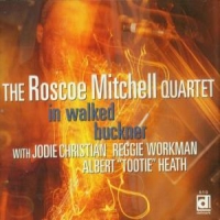 Roscoe Mitchell Quartet In Walked Buckner