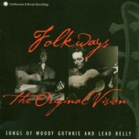 Guthrie, Woody And Lead Belly Folkways  The Original Vision