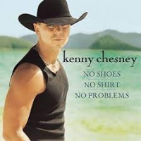 Kenny Chesney No Shoes No Shirt No Problems