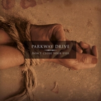 Parkway Drive Don't Close Your Eyes