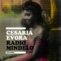 Evora, Cesaria Radio Mindelo - Early Recordings