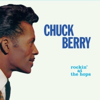Berry, Chuck Rockin' At The Hops / New Juke Box Hits