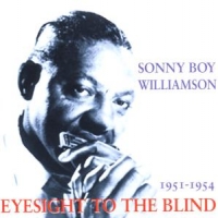 Williamson, Sonny Boy Eyesight To The Blind 1951-1954