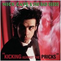 Cave, Nick & The Bad Seeds Kicking Against The Pricks
