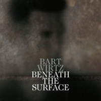 Wirtz, Bart Beneath The Surface (lp/180gr.)