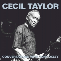 Taylor, Cecil -& Tony Oxley- Cecil Taylor Conversations With Ton