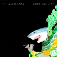 Marble Man, The Louisiana Leaf