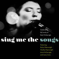 Mcgarrigle, Kate - Tribute Sing Me The Songs