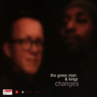 Green Man (tgm) & Kingz, The Changes