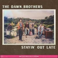 Dawn Brothers Stayin' Out Late