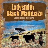 Ladysmith Black Mambazo Songs From A Zulu Farm