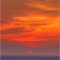 Phillips, Anthony The Golden Hour - Private Parts And Pieces Xii