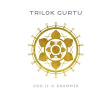 Gurtu, Trilok God Is A Drummer