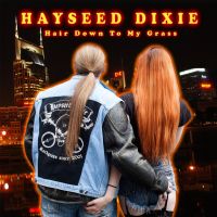 Hayseed Dixie Hair Down To My Grass