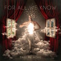For All We Know Take Me Home