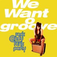 Rock Candy Funk Party We Want Groove (cd+dvd)