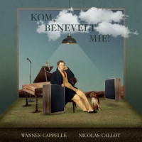 Cappelle, Wannes & Nicholas Callot Kom, Benevelt Mie! (lp+cd)