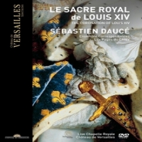 Ensemble Correspondances / Sebastien Dauce Le Sacre Royal De Louis Xiv