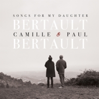 Bertault, Camille & Paul Bertault Songs For My Daughter