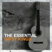 Gipsy Kings The Essential Gipsy Kings