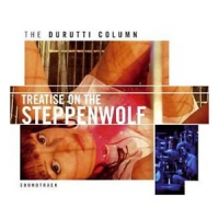Durutti Column Treatise Of The Steppenwolf