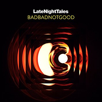 Badbadnotgood Late Night Tales