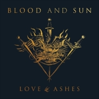 Blood And Sun Love & Ashes