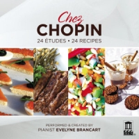 Chopin, Frederic Chez Chopin:24 Etudes, 24 Recipes