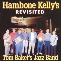 Tom Bakers Jazz Band Hambone Kelly S Revisited