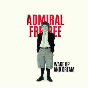 Admiral Freebee Wake Up And Dream