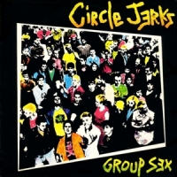 Circle Jerks Group Sex  40th Ann. Edition