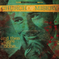 Church Of Misery And Then There Were None