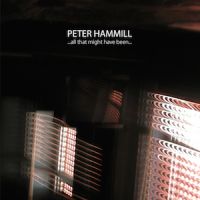 Hammill, Peter All That Might Have Been
