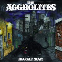 Aggrolites, The Reggae Now!