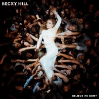 Hill, Becky Believe Me Now? -coloured-