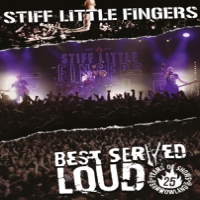 Stiff Little Fingers Best Served Loud - Live At Barrowland