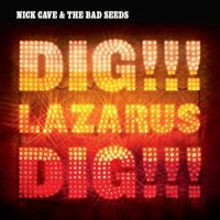Cave, Nick & The Bad Seeds Dig Lazarus Dig!!!