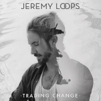 Loops, Jeremy Trading Change