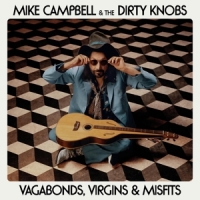 Campbell, Mike & The Dirty Knobs Vagabonds, Virgins & Misfits