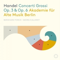 Akademie Fur Alte Musik Berlin / Bernhard Forck / Georg Kallweit Handel Concerti Grossi Op. 3 & Op. 6